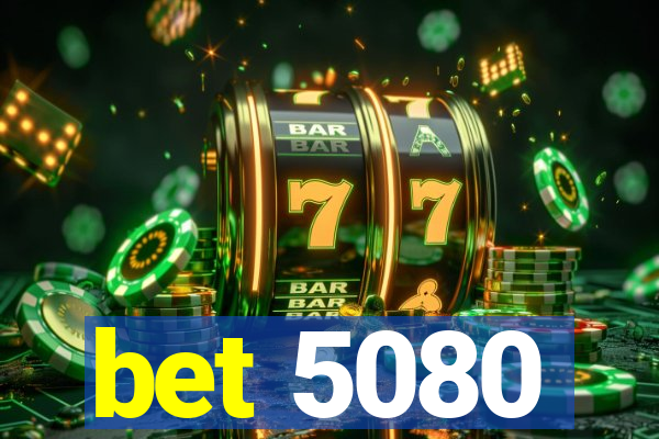 bet 5080